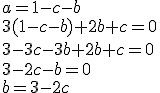 a=1-c-b
 \\ 3(1-c-b)+2b+c=0
 \\ 3-3c-3b+2b+c=0
 \\ 3-2c-b=0
 \\ b=3-2c